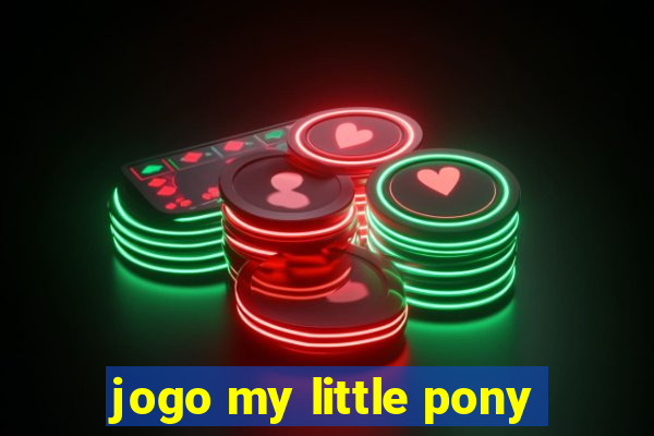 jogo my little pony